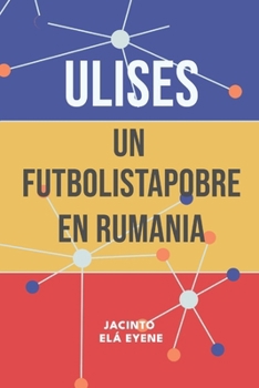 Paperback Ulises: un Futbolistapobre en Rumania [Spanish] Book