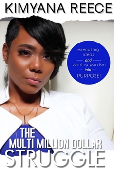 Paperback The Multi Million Dollar Struggle: Executing Ideas and Turning Passion into Purpose Book