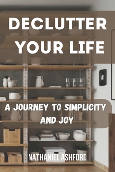 Declutter Your Life: A Journey to Simplicity and Joy