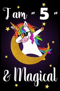 I AM 5 & MAGICAL: funny dabbing unicorn 5 birthday gift for girl 5th Birthday Gift notebook | 110 Pages | Large 6"X 9" | Blank Lined Journal