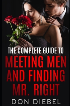 Paperback The Complete Guide to Meeting Men and Finding Mr. Right Book