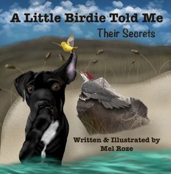 Paperback A Little Birdie Told Me Their Secrets: Fun Facts About Birds Book
