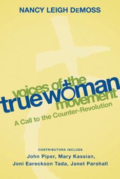 Paperback Voices of the True Woman Movement: A Call to the Counter-Revolution (True Woman) Book