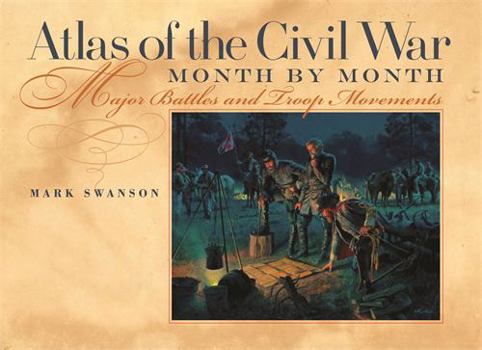 Hardcover Atlas of the Civil War, Month by Month: Major Battles and Troop Movements Book