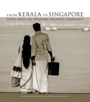 Hardcover From Kerala to Singapore: Voices from the Singapore Malayalee Community Book