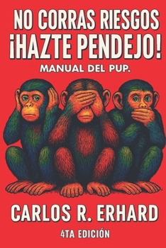 Paperback No Corras Riesgos Hazte Pendejo: Manual del PUP [Spanish] Book