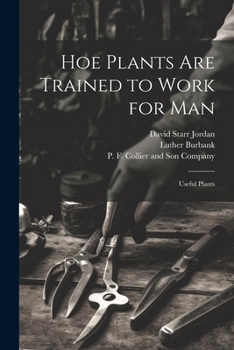 Paperback Hoe Plants are Trained to Work for Man; Useful Plants Book