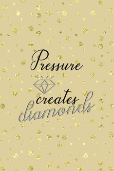 Paperback Pressure Creates Diamonds: Notebook Journal Composition Blank Lined Diary Notepad 120 Pages Paperback Golden Points Rains Diamonds Book