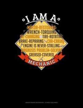 Paperback I Am a Motor-Restoring Wrench-Torquing Oil-Changing Tire-Rotating Brake-Repairing Car-Caring Engine Is Never-Stalling Diagnosis Problem-Solving Grease Book