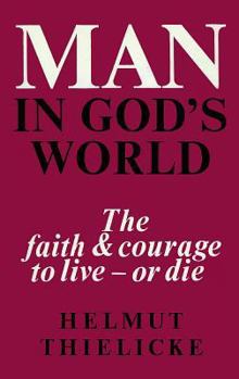 Hardcover Man in God's World: The Faith and Courage to Live - Or Die Book