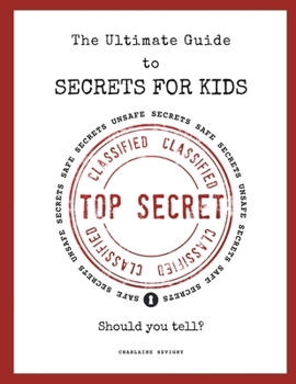 Paperback The Ultimate Guide to Secrets for Kids: How to Tell Between Safe and Unsafe Secrets Book