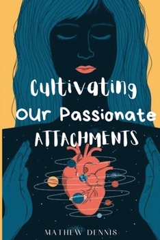 Paperback Cultivating our passionate attachments Book