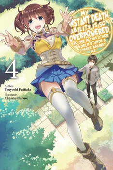 Paperback My Instant Death Ability Is So Overpowered, No One in This Other World Stands a Chance Against Me!, Vol. 4 (Light Novel) Book