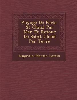 Paperback Voyage de Paris St Cloud Par Mer Et Retour de Saint Cloud Par Terre [French] Book