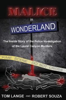Paperback Malice In Wonderland: The Inside Story of the Police Investigation of The Laurel Canyon Murders Book