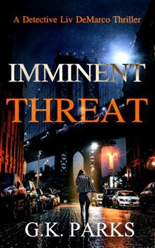 Imminent Threat: A Detective Liv DeMarco Thriller - Book #6 of the Detective Liv DeMarco