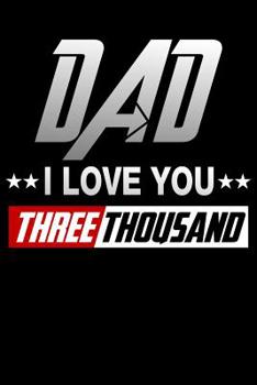 Dad I Love You 3000: For the Superhero In Your Life