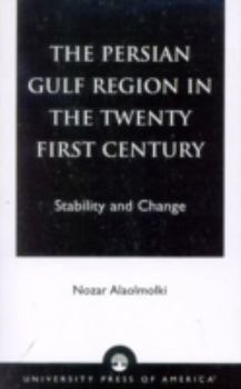 Hardcover The Persian Gulf Region in the Twenty First Century: Stability and Change Book