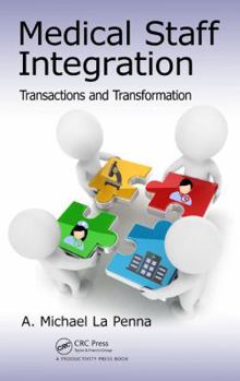 Hardcover Medical Staff Integration: Transactions and Transformation Book