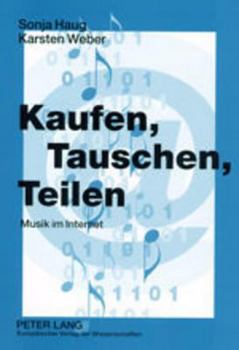 Hardcover Kaufen, Tauschen, Teilen: Musik Im Internet [German] Book
