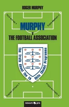 Paperback MURPHY v The Football Association: The Truth About the FA Skills (Snide) Programme Book