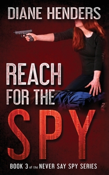 Reach For The Spy - Book #3 of the Never Say Spy