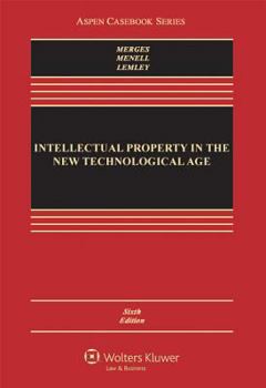 Intellectual Property in the New Technological Age - Book  of the Aspen Casebook Series