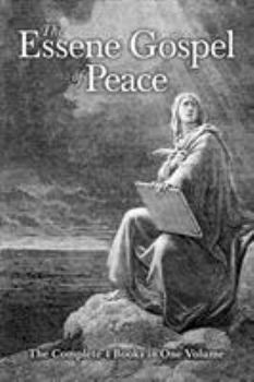 Paperback The Essene Gospel of Peace: The Complete 4 Books in One Volume Book