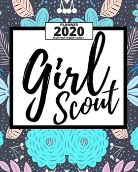 Paperback Girl Scout: 2020 Planner For Scouts, 1-Year Daily, Weekly And Monthly Organizer With Calendar, Great Gift Idea For Scouts (8" x 10 Book