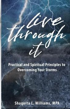 Paperback Live Through It: Practical and Spiritual Principles to Overcoming Your Storms Book