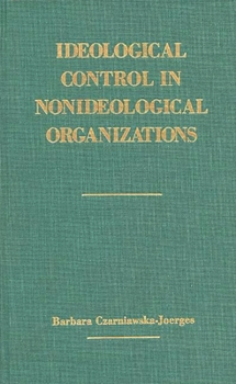 Hardcover Ideological Control in Nonideological Organizations. Book