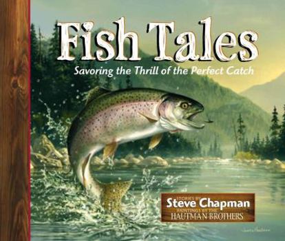 Hardcover Fish Tales: Savoring the Thrill of the Perfect Catch Book