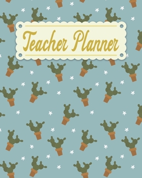 Teacher Planner: Cactus Pattern Teacher Appreciation Notebook Journal Makes a Great Motivational and Inspirational Notebook Gift for The Teacher or Home schooler in Your Life