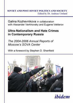 Ultra-Nationalism and Hate Crimes in Contemporary Russia: The 2004-2006 Annual Reports of Moscows SOVA Center