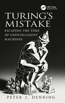 Turing's Mistake: Escaping the Yoke of Unintelligent Machines