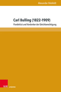 Hardcover Carl Bulling (1822-1909): Pandektist Und Vordenker Der Gleichberechtigung [German] Book