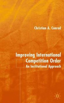 Hardcover Improving International Competition Order: An Institutional Approach Book