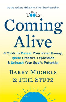 Paperback Coming Alive: 4 Tools to Defeat Your Inner Enemy, Ignite Creative Expression & Unleash Your Soul's Potential Book