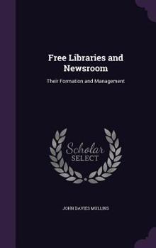Hardcover Free Libraries and Newsroom: Their Formation and Management Book