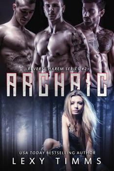 Archaic - Book #2 of the Reverse Harem Series