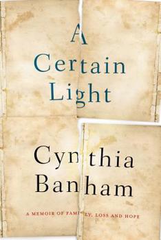 Paperback Certain Light: A Memoir of Family, Loss and Hope Book