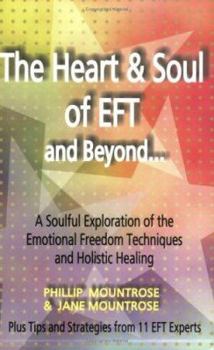 Paperback The Heart & Soul of EFT and Beyond: A Soulful Exploration of the Emotional Freedom Techniques and Holistic Healing Book