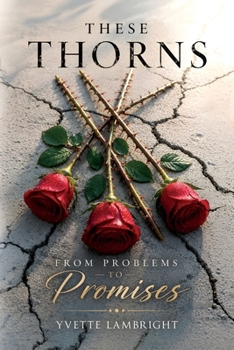 Paperback These Thorns: From Problems to Promises Book