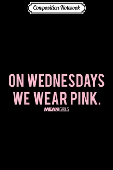 Composition Notebook: Mean Girls On Wednesdays We Wear Pink Top Text  Journal/Notebook Blank Lined Ruled 6x9 100 Pages
