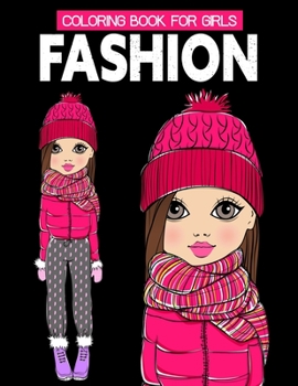 Paperback Fashion Coloring Book For Girls: Gorgeous, Fun Fashion & Fresh Styles, Color Me & Fashion Book