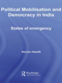 Hardcover Political Mobilisation and Democracy in India: States of Emergency Book