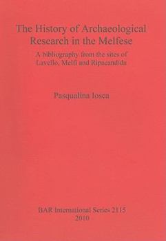 The History of Archaeological Research in the Melfese: A Bibliography from the Sites of Lavello, Melfi and Ripacandida