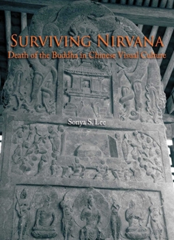 Hardcover Surviving Nirvana: Death of the Buddha in Chinese Visual Culture Book