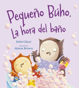 El pequeño búho. La hora del baño (Spanish Edition)