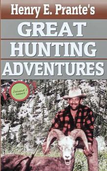 Paperback Henry E. Prante's Great Hunting Adventures: Hunting in the Pacific Northwest (Great Canadian Hunting Adventures) Book